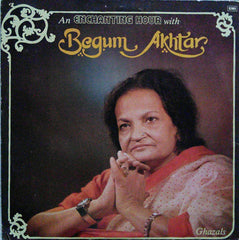 Begum Akhtar - An Enchanting Hour With Begum Akhtar - Ghazals (Vinyl)